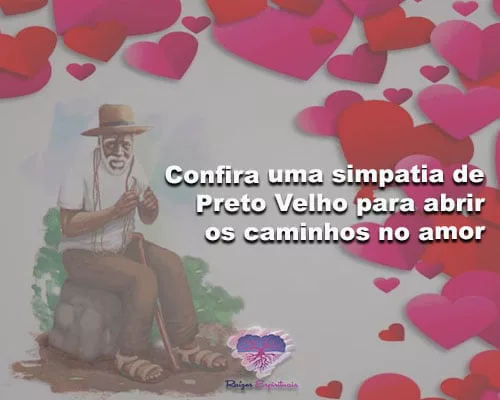 simpatia de Preto Velho para abrir os caminhos no amor