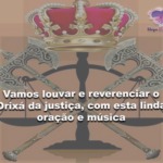 Vamos louvar e reverenciar o Orixá da justiça, com esta linda oração e música