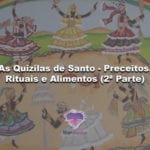 As Quizilas de Santo – Preceitos, Rituais e Alimentos (2ª Parte)