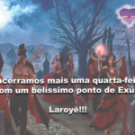 Encerramos mais uma quarta-feira com um belíssimo ponto de Exús. Laroyê!!!