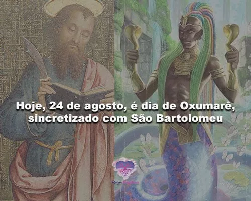 Hoje, 24 de agosto, é dia de Oxumarê, sincretizado com São Bartolomeu