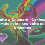 Culto a Oxumarê – Conheça mais sobre seu culto na Umbanda