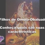 Filhos de Omulú-Obaluaê: conheça quais são suas características