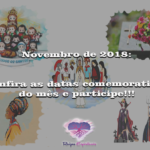 Novembro de 2018-confira as datas comemorativas do mês e participe!!!