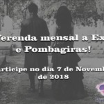 Oferenda mensal a Exús e Pombagiras! Participe no dia 7 de Novembro de 2018