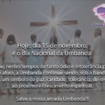 Hoje,15 de novembro, é o dia nacional da Umbanda! Salve a amada Umbanda!!!