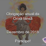 Obrigação anual da Orixá Iansã – Dezembro de 2018. Participe!