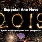 Especial Ano Novo 2019 – Ajuda espiritual para seu progresso