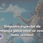 Simpatia especial de Iemanjá para você se sentir mais sensual