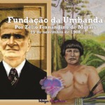 A fundação da Umbanda pelo médium Zélio Fernandino de Morais