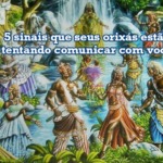 5 sinais que seus orixás estão tentando comunicar com você