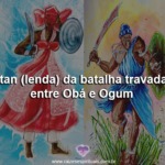 Itan (lenda) da batalha travada entre Obá e Ogum