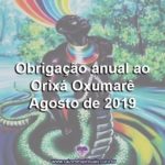 Obrigação anual ao Orixá Oxumarê – Agosto de 2019