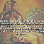 Benditas são as águas de Mamãe Oxum! Ora Yê Yê Ô!