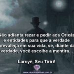 Saravá, Seu Tiriri, protetor fiel e companheiro em todas as horas!