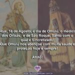 Hoje, 16 de Agosto, é dia de Omulu e de São Roque! Atotô!