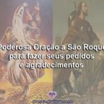 Poderosa Oração a São Roque para fazer seus pedidos e agradecimentos