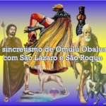 O sincretismo de Omulú Obaluaê com São Lázaro e São Roque