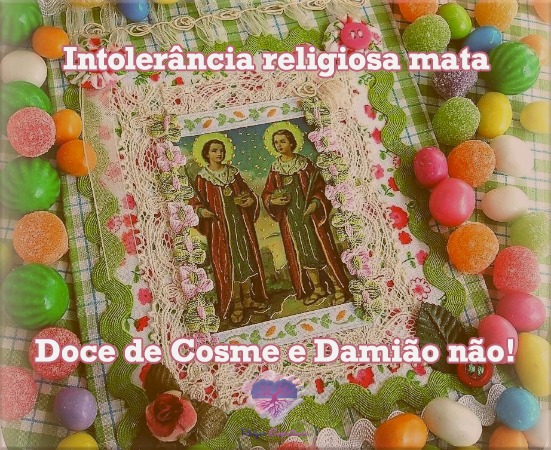 imagem de cosme e damião rodeados de balas com o texto: intolerância religiosa mata, doce de cosme e damião não!