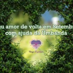 Seu amor de volta em Setembro com ajuda da Umbanda