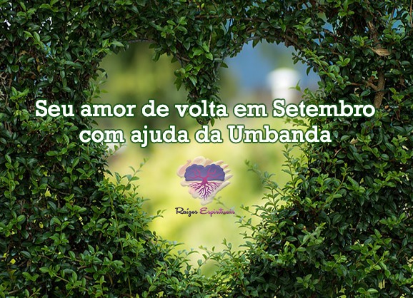 imagem de uma cerca verde com formato de coração com os dizeres: Seu amor de volta em setembro com ajuda da Umbanda