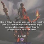 Que o Orixá Exú nos abençoe e nos inspire com sua inquietude e irreverência