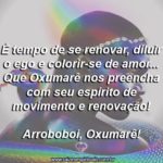 Que Oxumarê traga sempre movimento e renovação às nossas vidas!