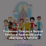 Poderosa Oração a Nossa Senhora Aparecida para abençoar a família