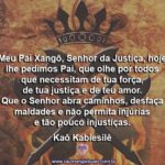 Salve meu Pai Xangô Senhor da justiça divina. Kaô Kabiesilê!