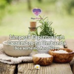 Limpeza espiritual em Dezembro na Umbanda – Boa sorte no Ano Novo