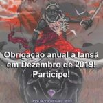 Obrigação anual a Iansã Dezembro de 2019! Participe!