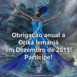 Obrigação anual a Orixá Iemanjá em Dezembro de 2019! Participe!