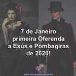 7 de Janeiro: primeira Oferenda a Exús e Pombagiras de 2020!