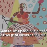 Confira uma poderosa oração a Ewá para começar seu dia!