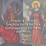 Oração a Iansã e Oração a Santa Bárbara homenageadas em 04 de dezembro