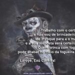 Eu sou Exú Caveira! Trabalho com o certo e não sou de brincadeira