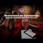 Quarentena do Coronavírus – Ajuda da Umbanda para  ficar em casa