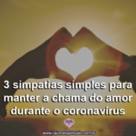 3 simpatias simples para manter a chama do amor durante o coronavírus