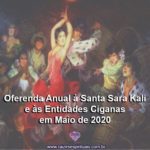 Oferenda Anual à Santa Sara Kali e às Entidades Ciganas em Maio de 2020