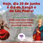 Hoje, dia 29 de junho é dia de Xangô e de São Pedro!