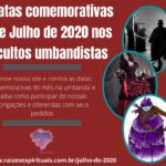 Datas comemorativas de Julho de 2020 nos cultos umbandistas