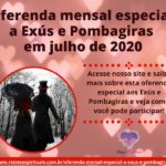 Oferenda mensal especial a Exús e Pombagiras em Julho de 2020