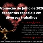 Promoção de Julho de 2020 – descontos especiais em diversos trabalhos