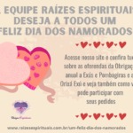 A equipe Raízes Espirituais deseja a todos um Feliz dia dos Namorados!