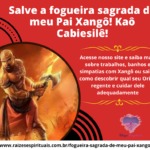 Salve a fogueira sagrada de meu Pai Xangô! Kaô Cabiesilê!