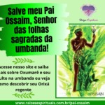 Salve meu Pai Ossaim, Senhor das folhas sagradas da umbanda!