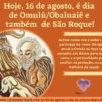 Hoje, 16 de agosto, é dia de Omulú-Obaluaiê e também de São Roque!