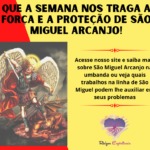 Que a semana nos traga a força e a proteção de São Miguel Arcanjo!