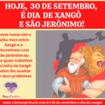 Hoje, 30 de Setembro, é dia de Xangô e São Jerônimo!