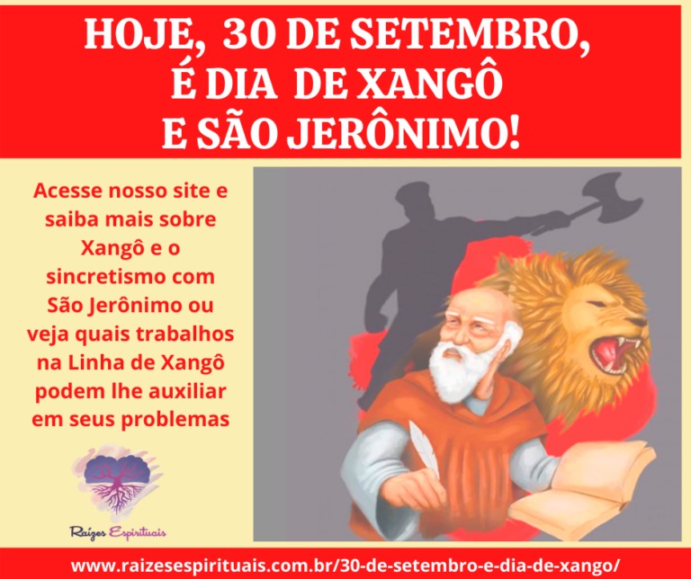 Hoje, 30 de Setembro, é dia de Xangô e São Jerônimo!